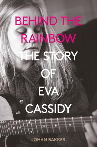 Johan Bakker - Behind the Rainbow : The Story of Eva Cassidy - Paperba image 1