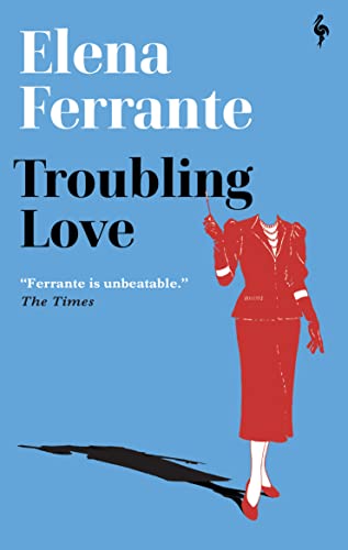 Elena Ferrante - Troubling Love : The first novel by the author of My image 1