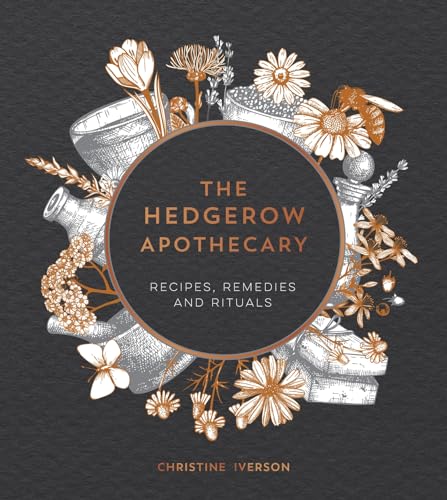 Christine Iverson - Hedgerow Apothecary : Recipes, Remedies and Ritual image 1