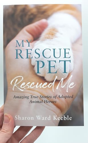 Sharon Ward Keeble - My Rescue Pet Rescued Me : Amazing True Stories o image 2