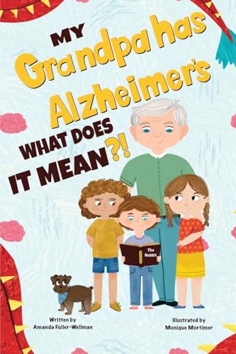 Amanda Fuller-Wellma - My Grandpa has Alzheimers; What does it Mean -
