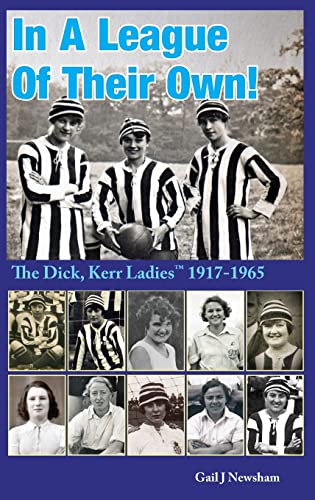 In a League of Their Own: The Dick, Kerr Ladies?? 1917-1965