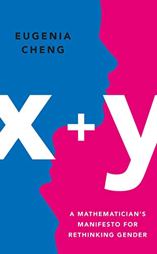 Eugenia Cheng - x+y : A Mathematician's Manifesto for Rethinking G image 1
