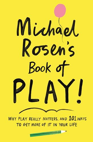 Michael Rosen - 's Book of Play : Why play really matters, and 101 image 1
