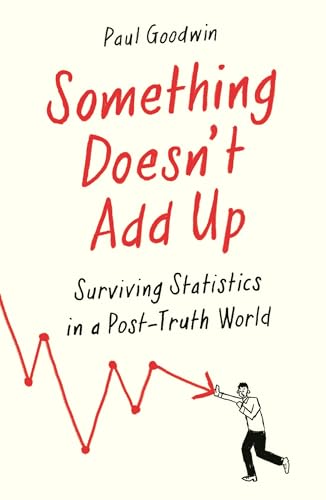 Paul Goodwin - Something Doesn't Add Up : Surviving Statistics in image 1