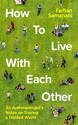 Farhan Samanani - How To Live With Each Other : An Anthropologist' image 1