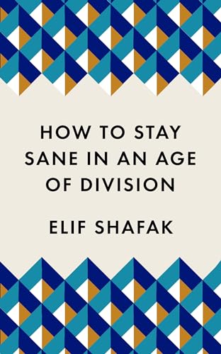 Elif Shafak - How to Stay Sane in an Age of Division : The powerful, p image 1