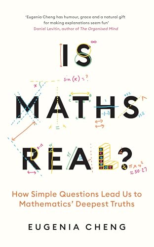 Eugenia Cheng - Is Maths Real? : How Simple Questions Lead Us to Mathe image 1