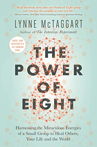 Lynne McTaggart - Power of Eight : Harnessing the Miraculous Energies image 1