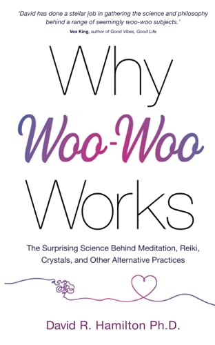 Dr David R. PhD Hami - Why Woo-Woo Works : The Surprising Science Behi image 1