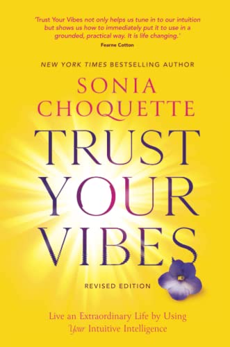 Sonia Choquette - Trust Your Vibes (Revised Edition) : Live an Extraor image 1