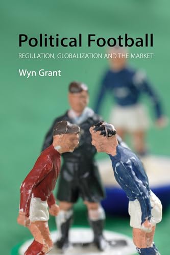 Wyn Grant - Political Football : Regulation, Globalization and the Mar image 1