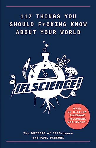 IFL Science - 117 Things You Should F*#king Know About Your World : Th image 1