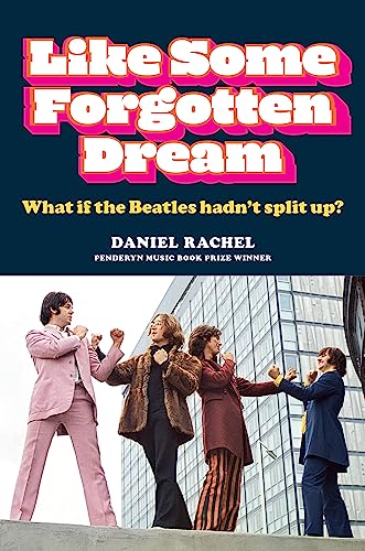 Daniel Rachel - Like Some Forgotten Dream : What if the Beatles hadn&# image 1