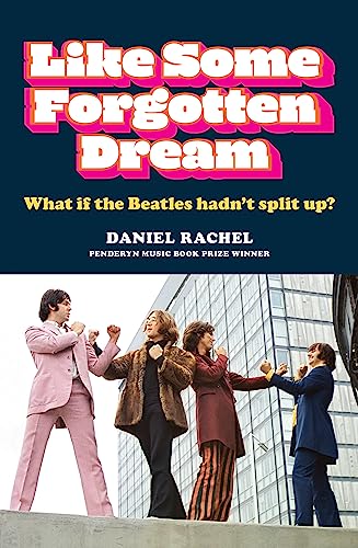 Daniel Rachel - Like Some Forgotten Dream : What if the Beatles hadn&# image 1