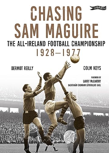 Larry McCarthy - Chasing Sam Maguire : The All-Ireland Football Champi image 1