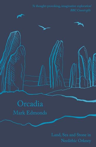 Mark Edmonds - Orcadia : Land, Sea and Stone in Neolithic Orkney - Pap image 1