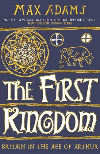 Max Adams - First Kingdom : Britain in the age of Arthur - Paperback image 1