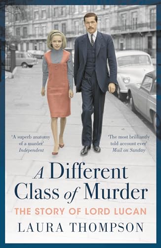 Laura Thompson - A Different Class of Murder : The Story of Lord Lucan image 1