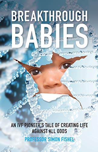 Simon Fishel - Breakthrough Babies : An IVF pioneer's tale of crea image 1