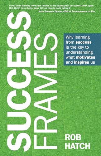 Rob Hatch - Success Frames : Why learning from success is the key to u image 1