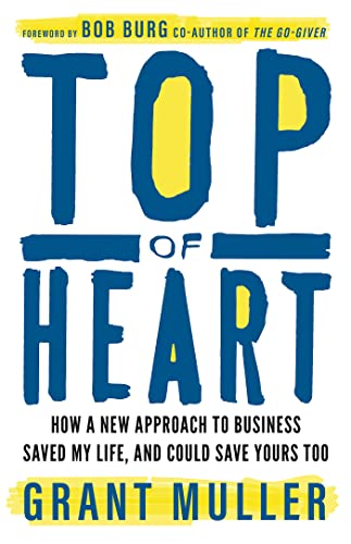 Bob Burg - Top of Heart : How a new approach to business saved my life image 1