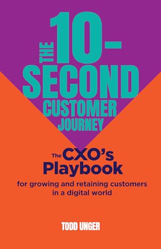 Todd Unger - 10-Second Customer Journey : The CXO’s playbook for gro image 1