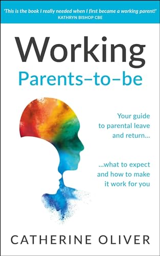 Catherine Oliver - Working Parents-to-be : Your guide to parental leav image 1