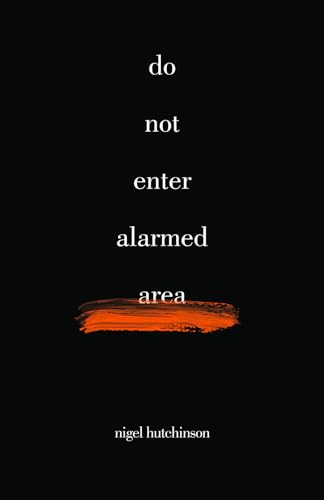 Nigel Hutchinson - Do Not Enter Alarmed Area - Paperback image 1