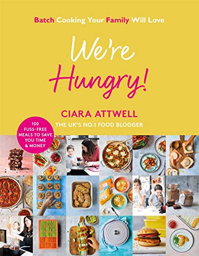 Ciara Attwell - We're Hungry! : Batch Cooking Your Family Will Lov image 1