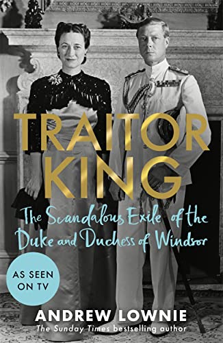 Andrew Lownie - Traitor King : The Scandalous Exile of the Duke and Du image 1