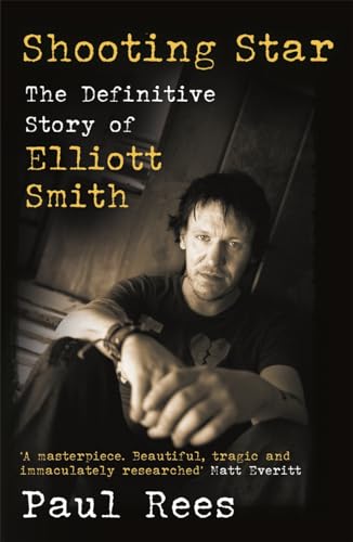 Paul Rees - Shooting Star : The Definitive Story of Elliott Smith - Pa image 1