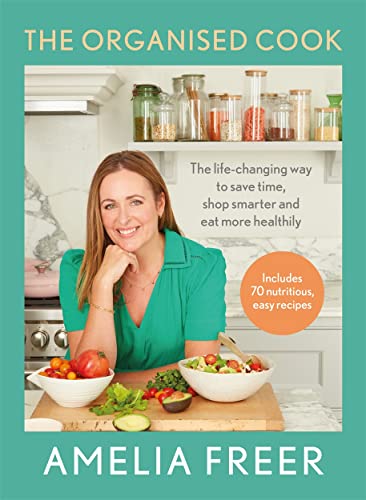 Amelia Freer - Organised Cook : The Life-changing Way to Save Time, Sh