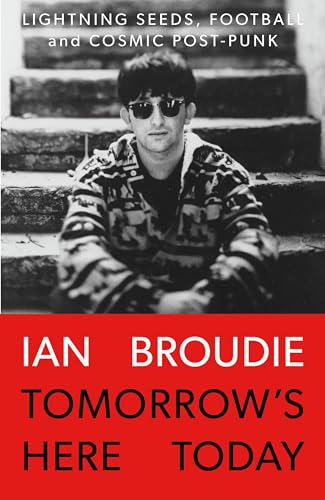 Ian Broudie - Tomorrow's Here Today : Lightning Seeds, Football an image 1
