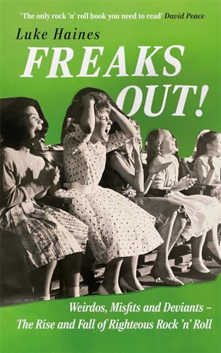 Luke Haines - Freaks Out! : Weirdos, Misfits and Deviants – The Rise image 1