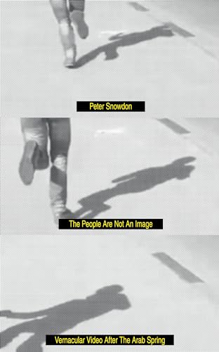Peter Snowdon - People Are Not an Image : Vernacular Video After the A image 1