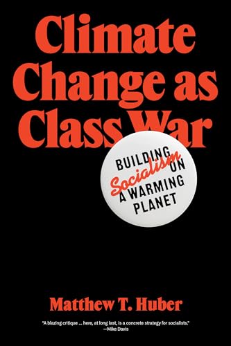 Matthew T. Huber - Climate Change as Class War : Building Socialism on image 1
