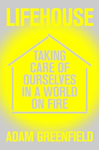 Adam Greenfield - Lifehouse : Taking Care of Ourselves in a World on F image 1