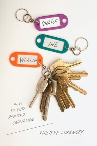 Philippe Askenazy - Share the Wealth : How to End Rentier Capitalism - image 1