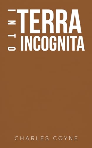 Charles Coyne - Into Terra Incognita - Paperback image 1