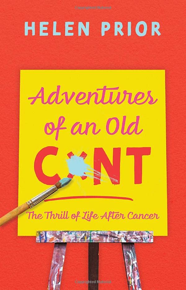 Helen Prior - Adventures of an Old CxNT : The Thrill of Life After Can image 1