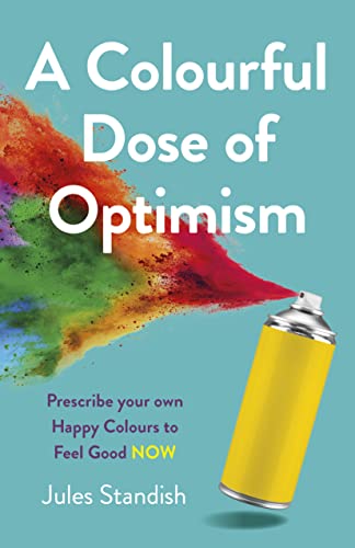 Jules Standish - Colourful Dose of Optimism, A - Prescribe your own Ha image 1