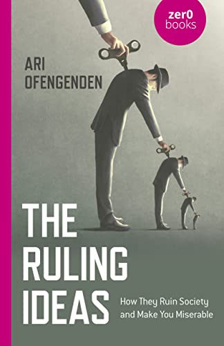 Ari Ofengenden - Ruling Ideas, The : How They Ruin Society and Make Yo image 1