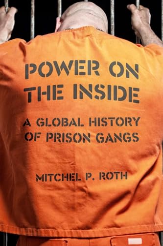 Mitchel P. Roth - Power on the Inside : A Global History of Prison Gan image 1