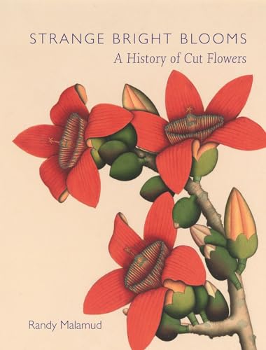 Randy Malamud - Strange Bright Blooms : A History of Cut Flowers - Har image 1