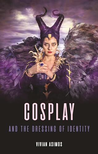 Vivian Asimos - Cosplay and the Dressing of Identity - Hardback image 1