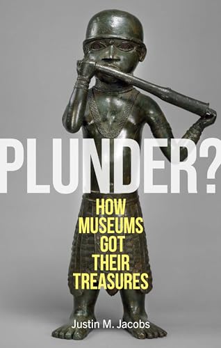 Justin M. Jacobs - Plunder? : How Museums Got Their Treasures - Hardba image 1
