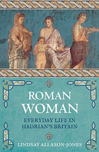 Lindsay Allason-Jone - Roman Woman : Everyday Life in Hadrian's Br image 1