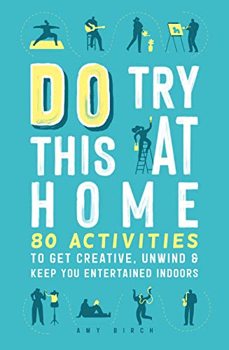 Amy Birch - Do Try This at Home : 80 Activities to Get Creative, Unwin