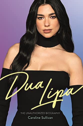 Caroline Sullivan - Dua Lipa : The Unauthorized Biography - Hardback image 1